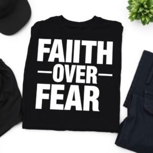 Faith Over Fear T-Shirt